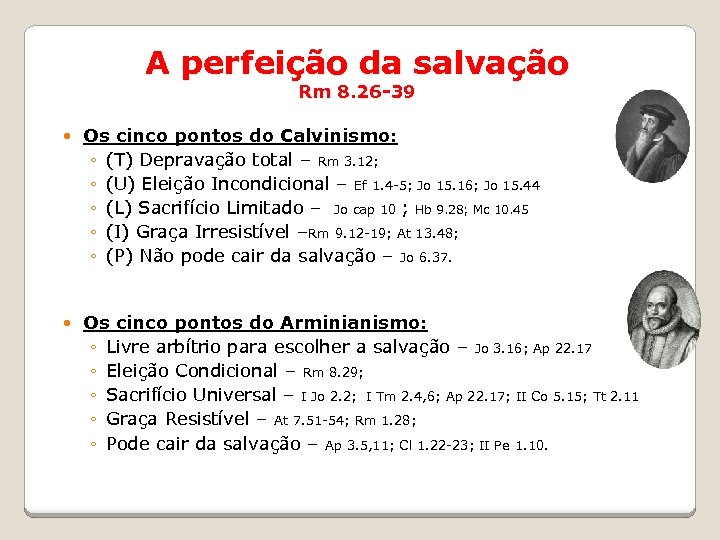 A perfeição da salvação Rm 8. 26 -39 Os cinco pontos do Calvinismo: ◦