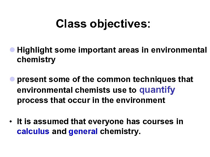 Class objectives: l Highlight some important areas in environmental chemistry l present some of