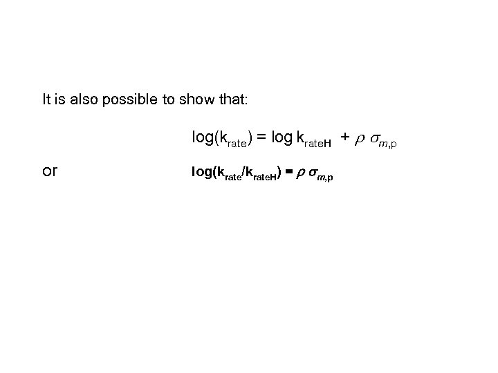 It is also possible to show that: log(krate) = log krate. H + r