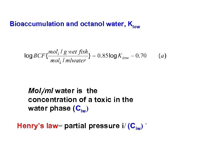 Bioaccumulation and octanol water, Kiow Moli/ml water is the concentration of a toxic in