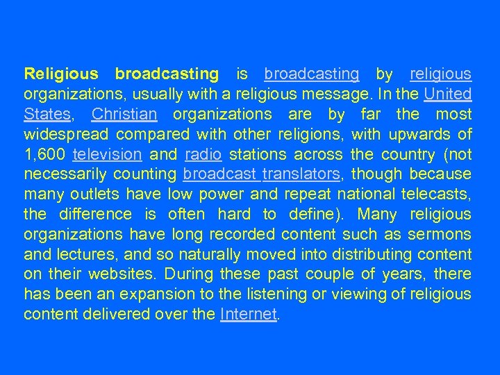 Religious broadcasting is broadcasting by religious organizations, usually with a religious message. In the