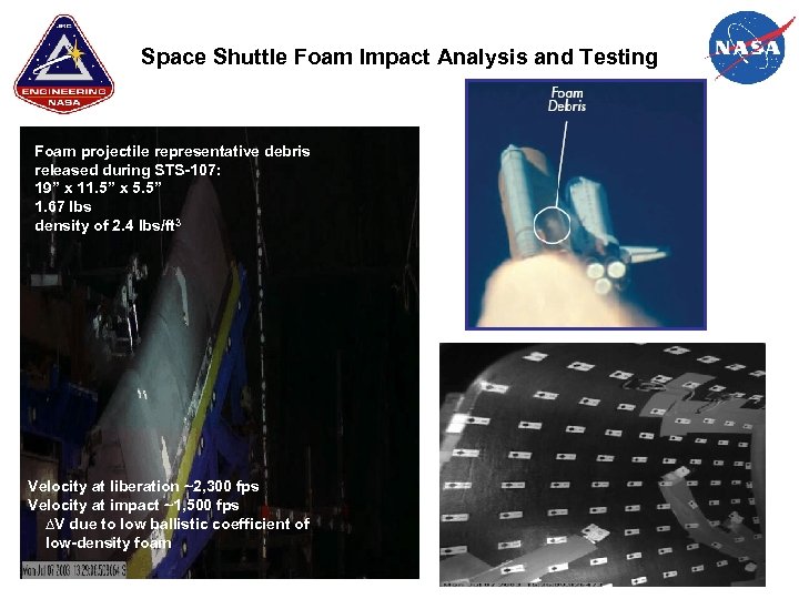 Space Shuttle Foam Impact Analysis and Testing Foam projectile representative debris Foam projectile released
