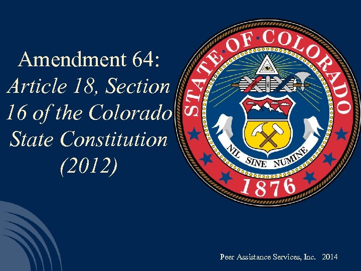 Amendment 64: Article 18, Section 16 of the Colorado State Constitution (2012) Peer Assistance