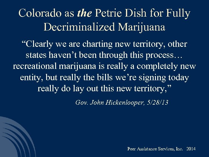 Colorado as the Petrie Dish for Fully Decriminalized Marijuana “Clearly we are charting new