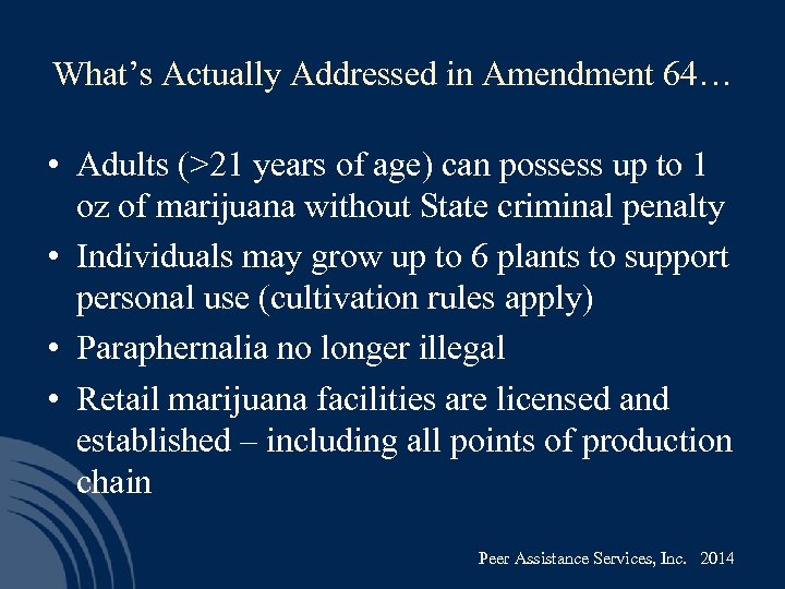 What’s Actually Addressed in Amendment 64… • Adults (>21 years of age) can possess