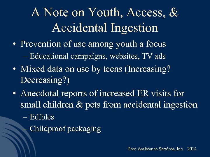 A Note on Youth, Access, & Accidental Ingestion • Prevention of use among youth