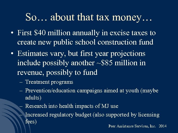 So… about that tax money… • First $40 million annually in excise taxes to