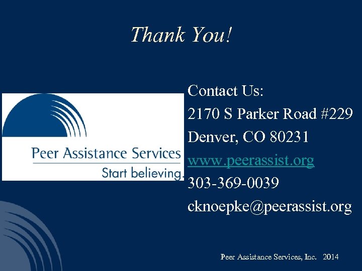 Thank You! Contact Us: 2170 S Parker Road #229 Denver, CO 80231 www. peerassist.