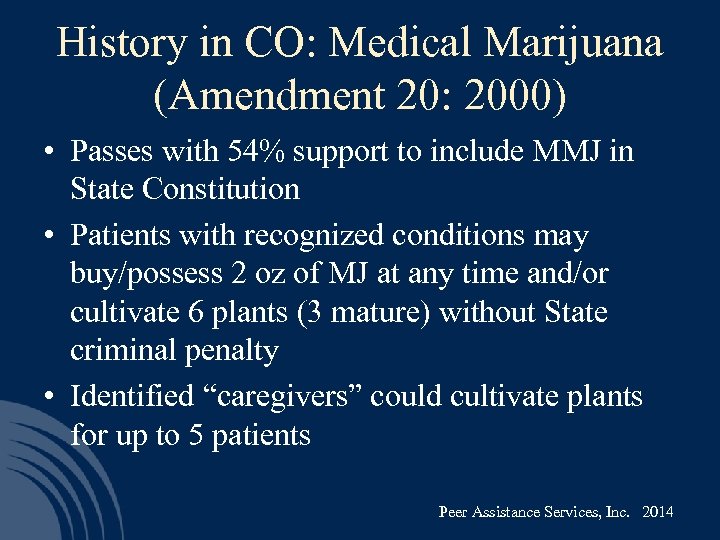 History in CO: Medical Marijuana (Amendment 20: 2000) • Passes with 54% support to
