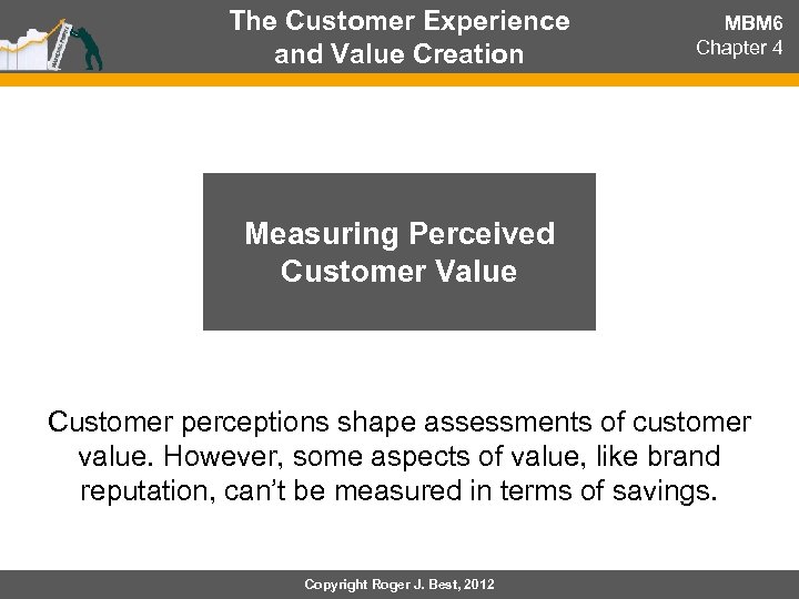 The Customer Experience and Value Creation MBM 6 Chapter 4 Measuring Perceived Customer Value