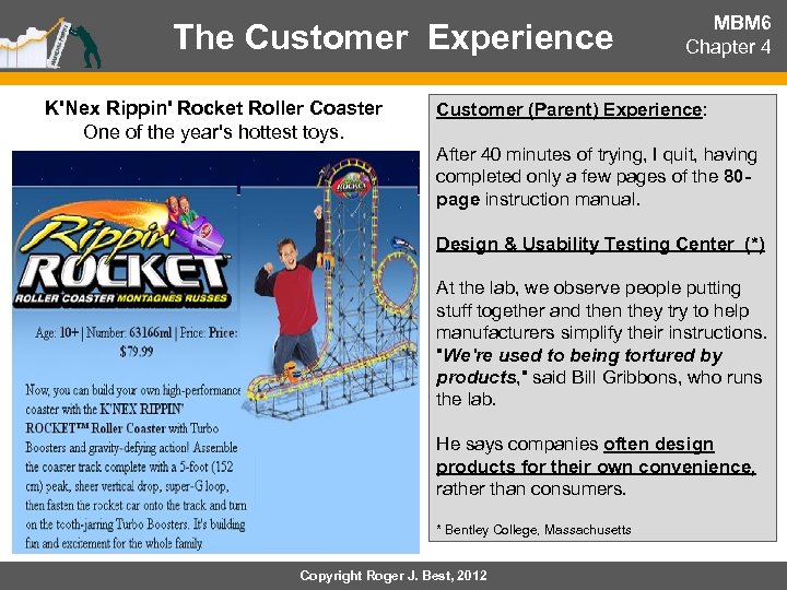 The Customer Experience K'Nex Rippin' Rocket Roller Coaster One of the year's hottest toys.