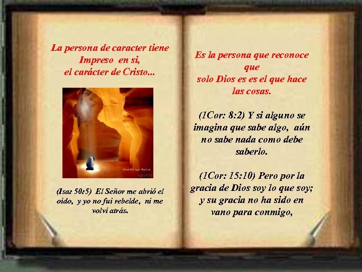 La persona de caracter tiene Impreso en si, el carácter de Cristo. . .