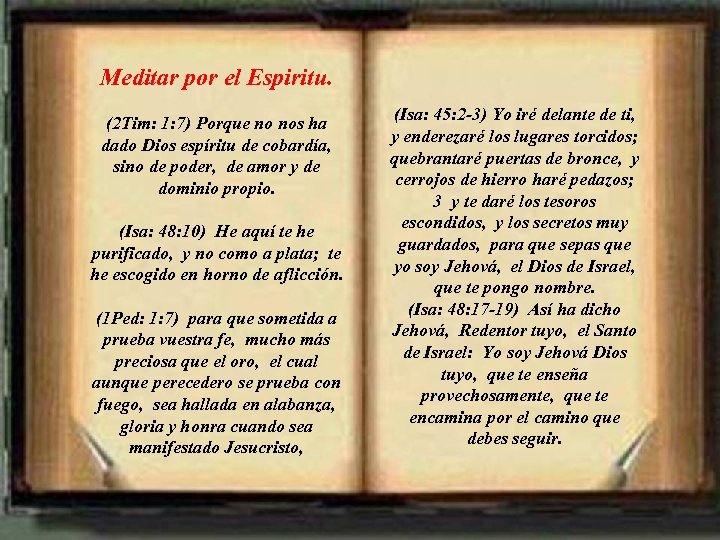 Meditar por el Espiritu. (2 Tim: 1: 7) Porque no nos ha dado Dios