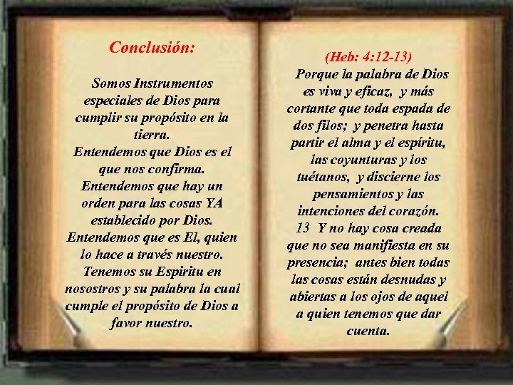 Conclusión: Somos Instrumentos especiales de Dios para cumplir su propósito en la tierra. Entendemos