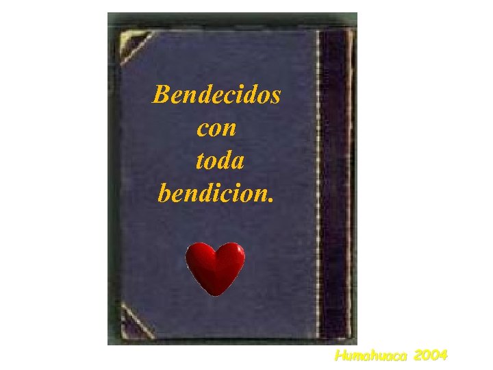 Bendecidos con toda bendicion. Humahuaca 2004 