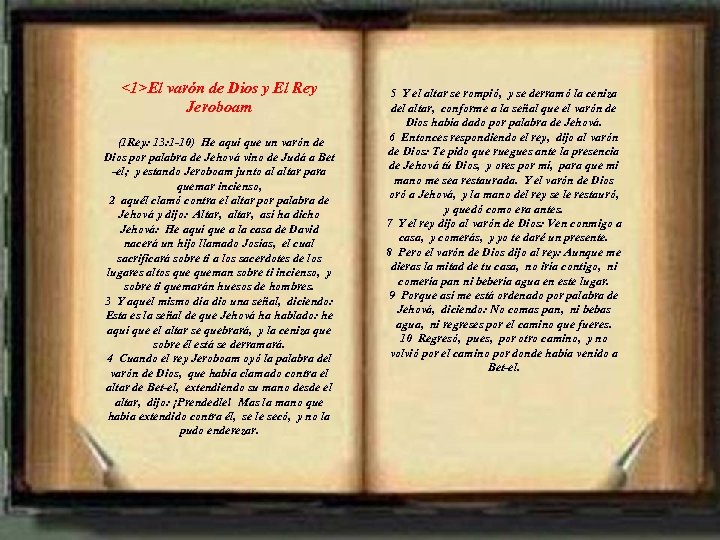 <1>El varón de Dios y El Rey Jeroboam (1 Rey: 13: 1 -10) He
