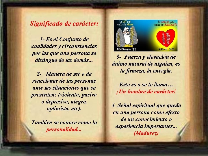 Significado de carácter: 1 - Es el Conjunto de cualidades y circunstancias por las