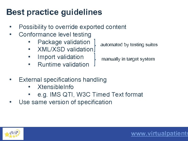 Best practice guidelines • • Possibility to override exported content Conformance level testing •