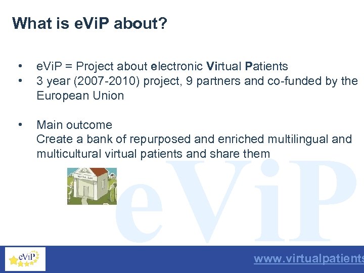 What is e. Vi. P about? • • e. Vi. P = Project about
