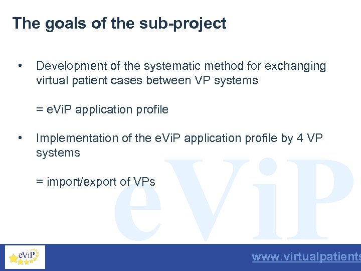 The goals of the sub-project • Development of the systematic method for exchanging virtual