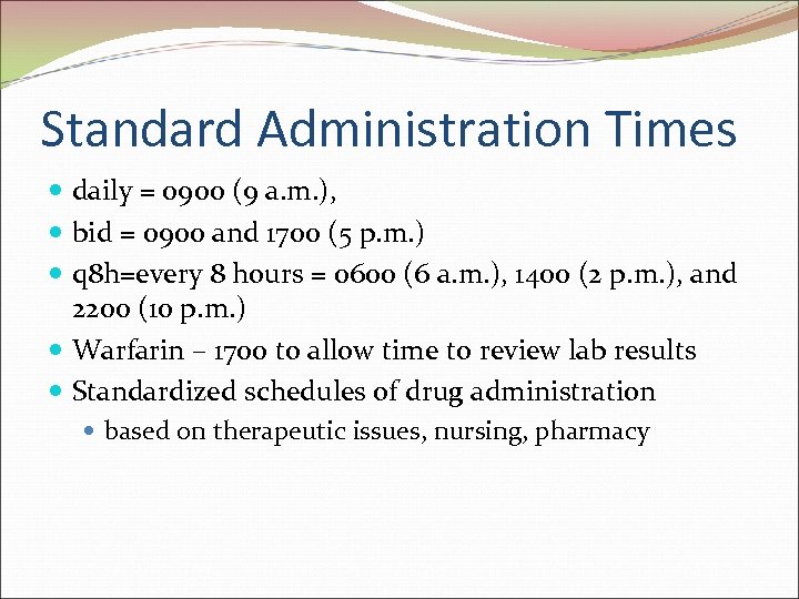 Standard Administration Times daily = 0900 (9 a. m. ), bid = 0900 and