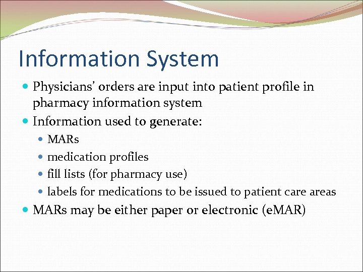 Information System Physicians’ orders are input into patient profile in pharmacy information system Information