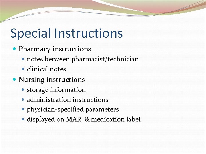 Special Instructions Pharmacy instructions notes between pharmacist/technician clinical notes Nursing instructions storage information administration