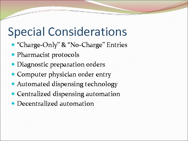 Special Considerations “Charge-Only” & “No-Charge” Entries Pharmacist protocols Diagnostic preparation orders Computer physician order