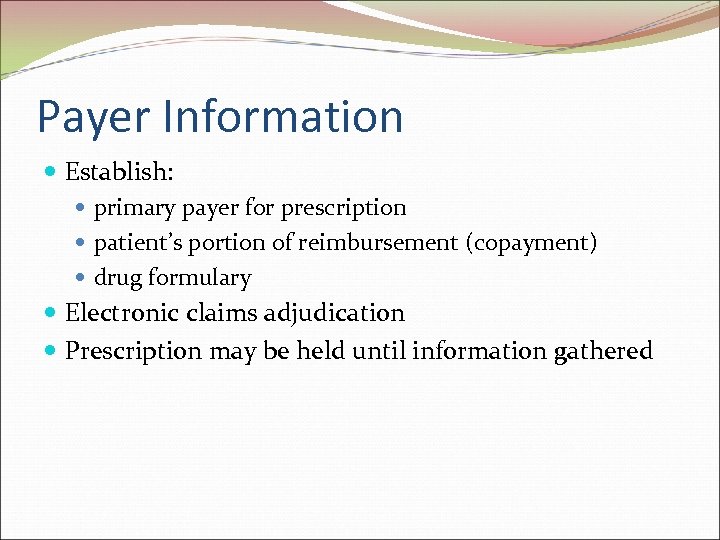 Payer Information Establish: primary payer for prescription patient’s portion of reimbursement (copayment) drug formulary