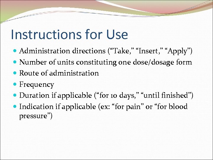Instructions for Use Administration directions (“Take, ” “Insert, ” “Apply”) Number of units constituting