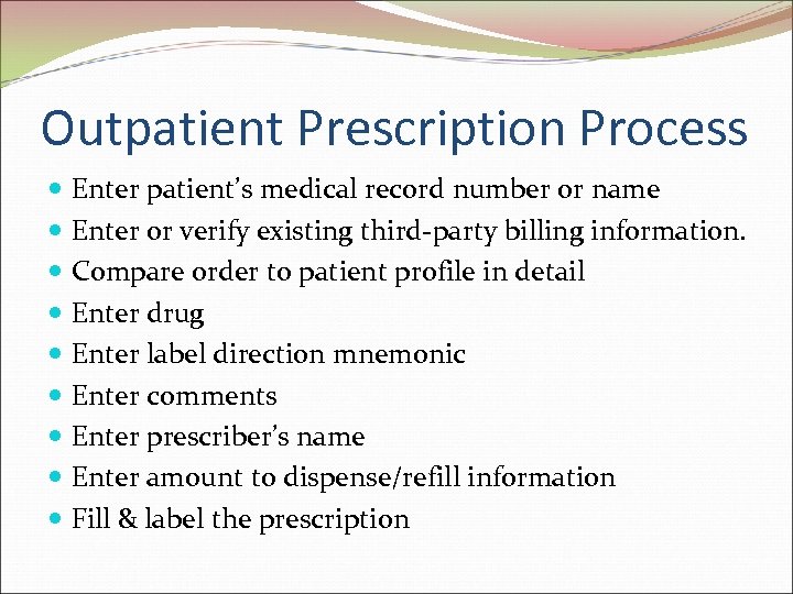 Outpatient Prescription Process Enter patient’s medical record number or name Enter or verify existing