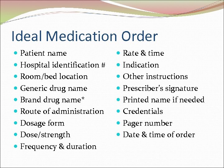 Ideal Medication Order Patient name Hospital identification # Room/bed location Generic drug name Brand