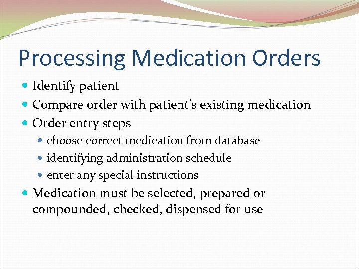 Processing Medication Orders Identify patient Compare order with patient’s existing medication Order entry steps