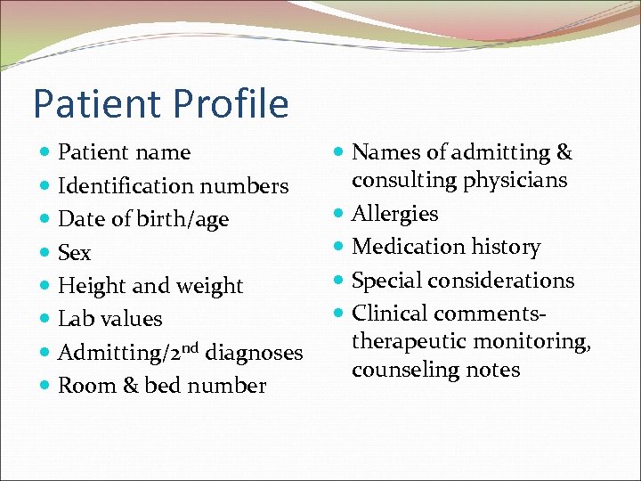 Patient Profile Patient name Identification numbers Date of birth/age Sex Height and weight Lab