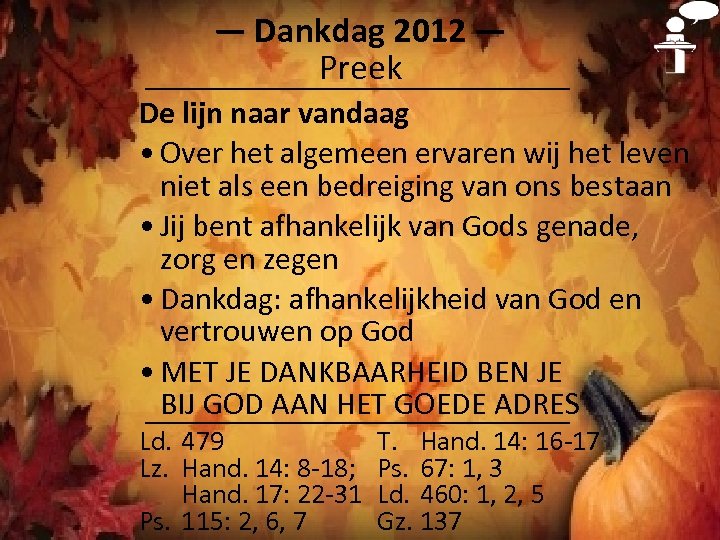 ― Dankdag 2012 ― Preek De lijn naar vandaag • Over het algemeen ervaren