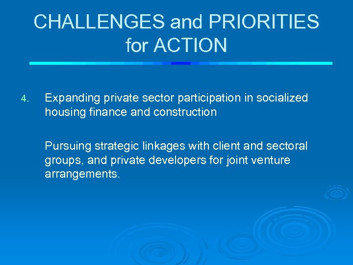 CHALLENGES and PRIORITIES for ACTION 4. Expanding private sector participation in socialized housing finance