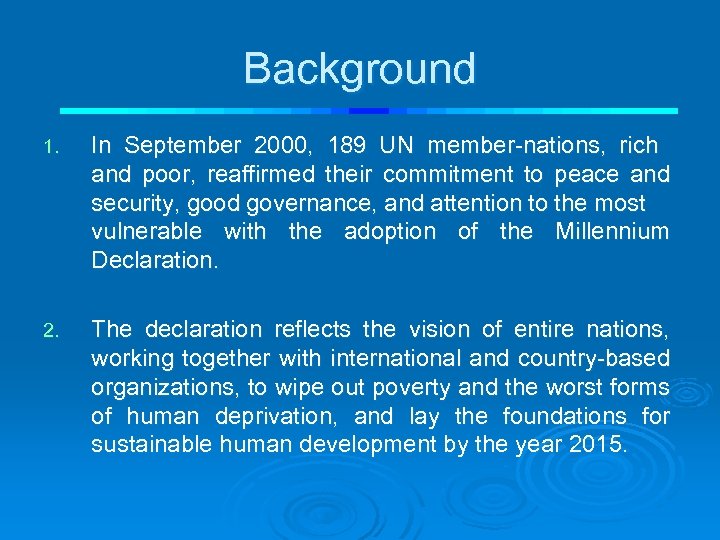 Background 1. In September 2000, 189 UN member-nations, rich and poor, reaffirmed their commitment