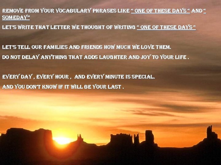 remove from your vocabulary phrases like “ one of these days “ and “