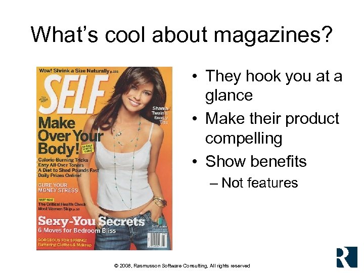 What’s cool about magazines? • They hook you at a glance • Make their