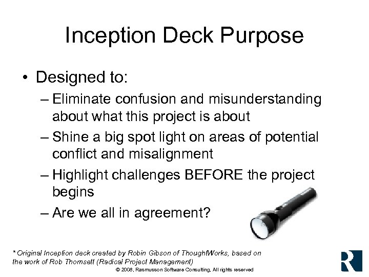 Inception Deck Purpose • Designed to: – Eliminate confusion and misunderstanding about what this