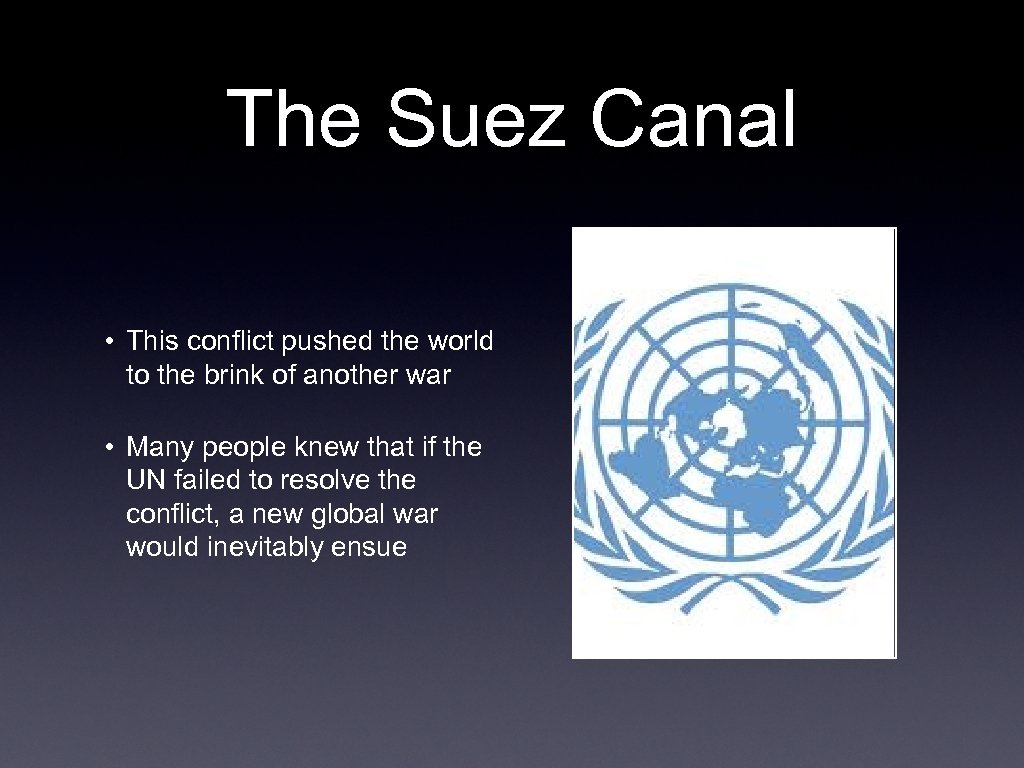 The Suez Canal • This conflict pushed the world to the brink of another