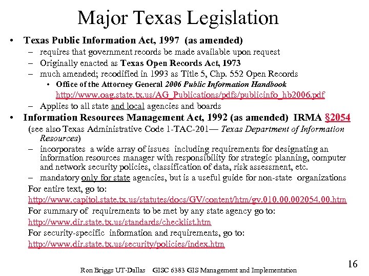 Major Texas Legislation • Texas Public Information Act, 1997 (as amended) – requires that