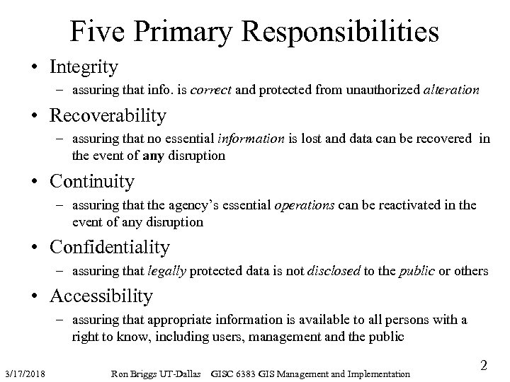 Five Primary Responsibilities • Integrity – assuring that info. is correct and protected from