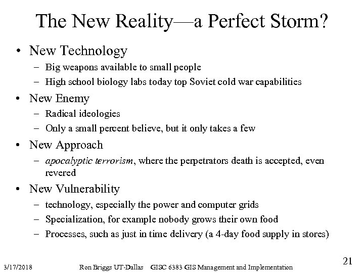 The New Reality—a Perfect Storm? • New Technology – Big weapons available to small