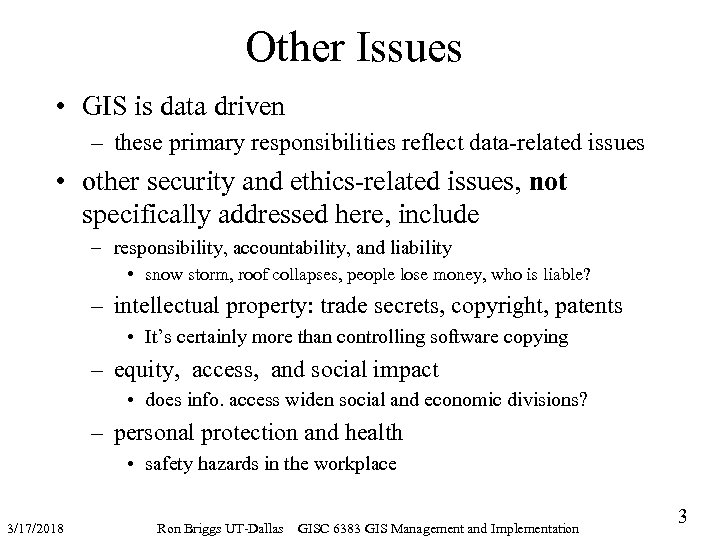 Other Issues • GIS is data driven – these primary responsibilities reflect data-related issues