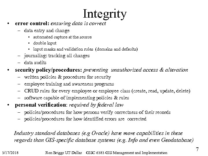 Integrity • error control: ensuring data is correct – data entry and change •