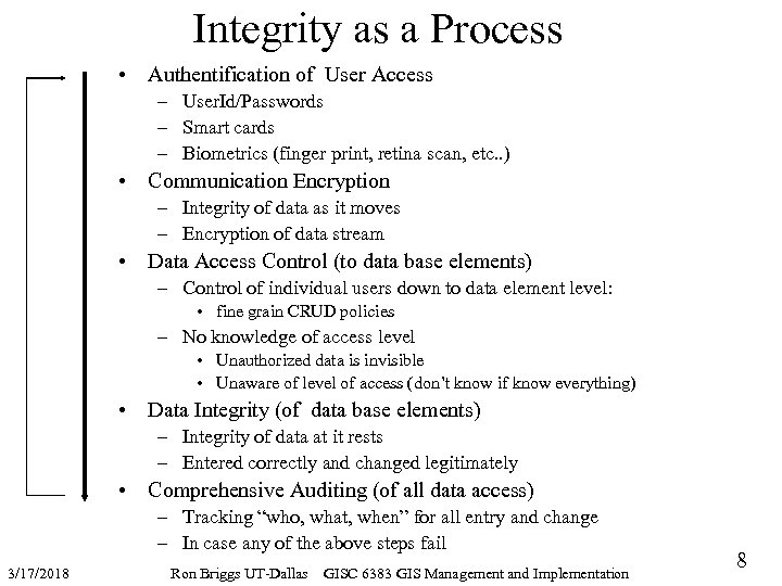 Integrity as a Process • Authentification of User Access – User. Id/Passwords – Smart