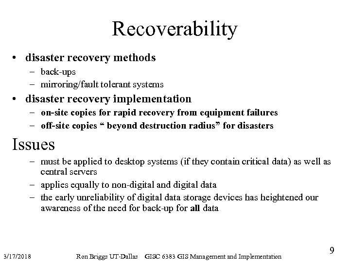 Recoverability • disaster recovery methods – back-ups – mirroring/fault tolerant systems • disaster recovery