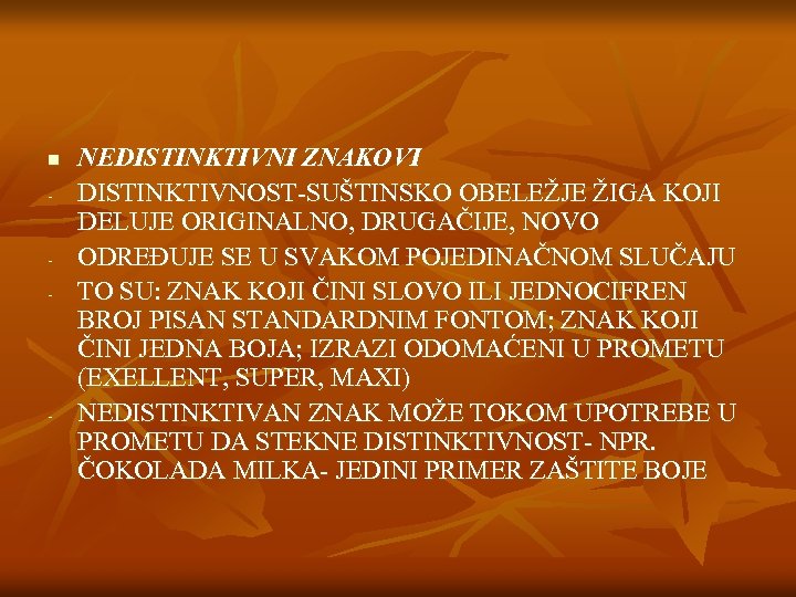 n - - - NEDISTINKTIVNI ZNAKOVI DISTINKTIVNOST-SUŠTINSKO OBELEŽJE ŽIGA KOJI DELUJE ORIGINALNO, DRUGAČIJE, NOVO