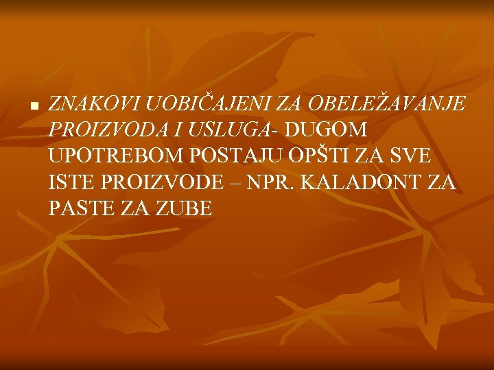 n ZNAKOVI UOBIČAJENI ZA OBELEŽAVANJE PROIZVODA I USLUGA- DUGOM UPOTREBOM POSTAJU OPŠTI ZA SVE